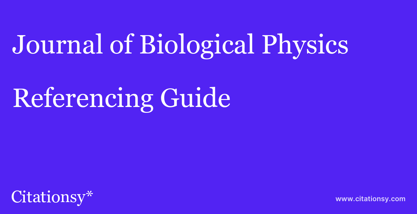 cite Journal of Biological Physics  — Referencing Guide